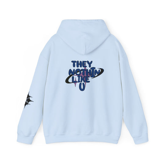 THEY NOTHIN LIKE U Hoodie